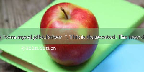 IDEA报错：Loading class `com.mysql.jdbc.Driver‘. This is deprecated. The new driver class is `com.mysql