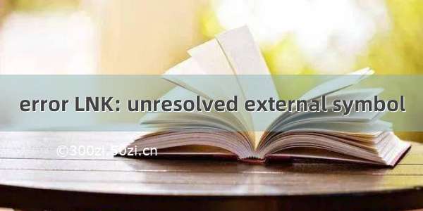 error LNK: unresolved external symbol