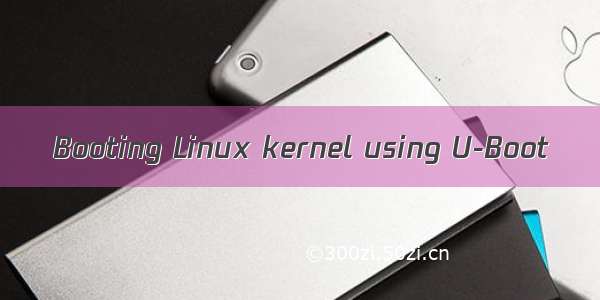 Booting Linux kernel using U-Boot