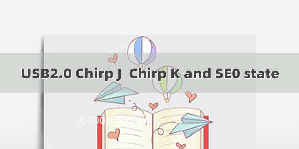 USB2.0 Chirp J  Chirp K and SE0 state