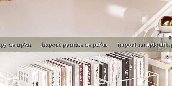 import numpy as np\\n      import pandas as pd\\n      import matplotlib.pyplot as plt