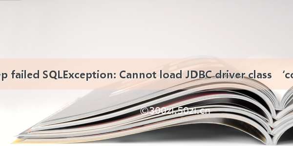 LoadDruidSegmentStep failed SQLException: Cannot load JDBC driver class ‘com.mysql.jdbc.Driver‘