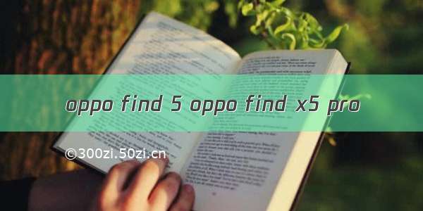 oppo find 5 oppo find x5 pro