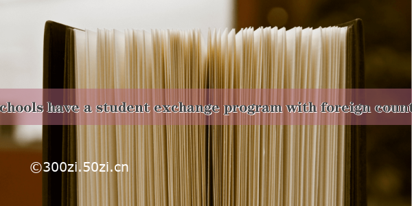 Many American schools have a student exchange program with foreign countries. Along with t