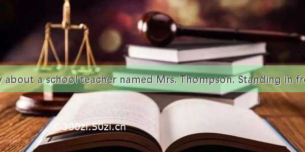 There is a story about a school teacher named Mrs. Thompson. Standing in front of her 36gr