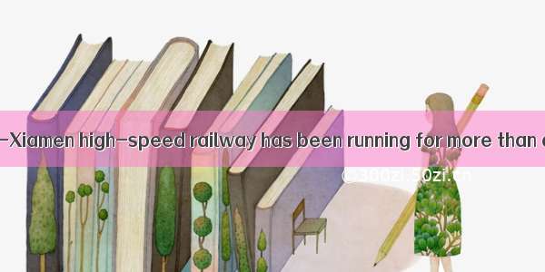 Fuzhou-Quanzhou-Xiamen high-speed railway has been running for more than a year.   fewer