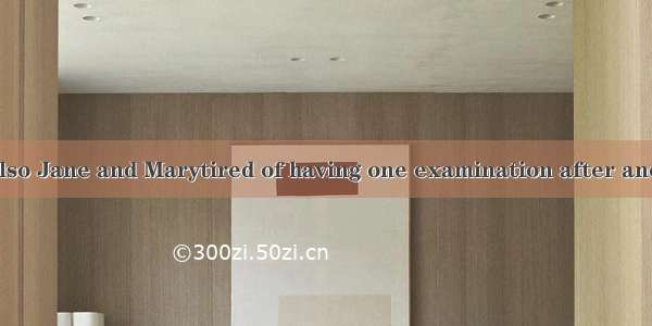 Not only I but also Jane and Marytired of having one examination after another.A. isB. are