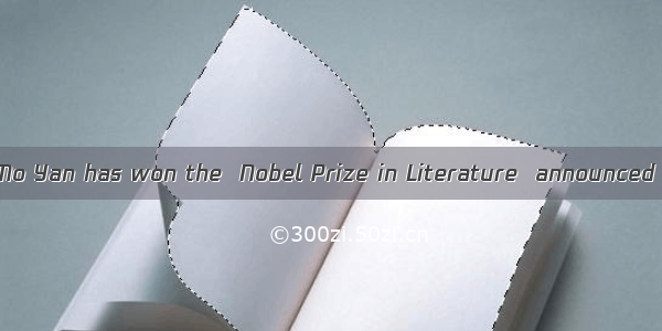 AChinese writer Mo Yan has won the  Nobel Prize in Literature  announced the Swedish A