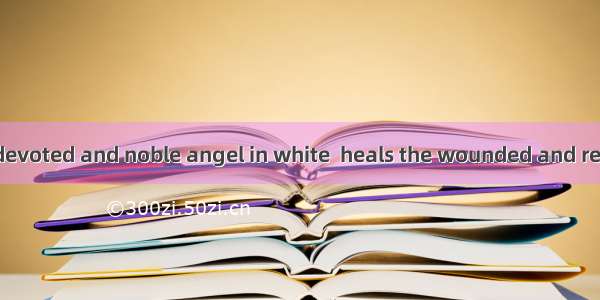 The image of a devoted and noble angel in white  heals the wounded and rescues the dying i