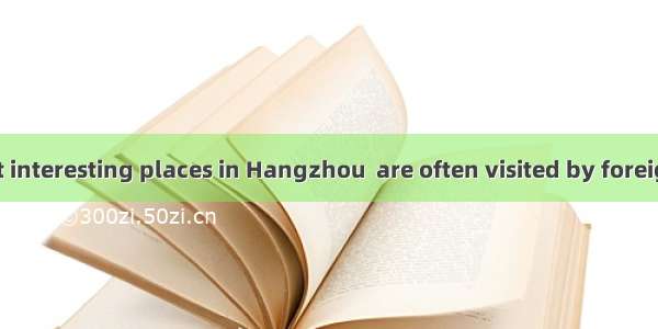 One of the most interesting places in Hangzhou  are often visited by foreigners is the Wes