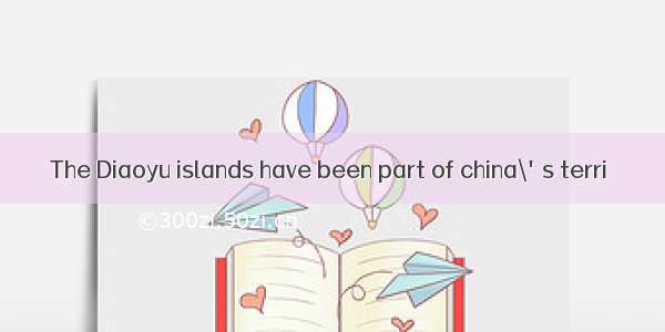 The Diaoyu islands have been part of china\'s terri